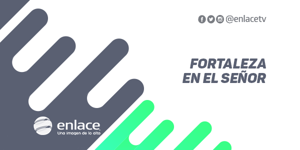 Fortaleza en el Señor
